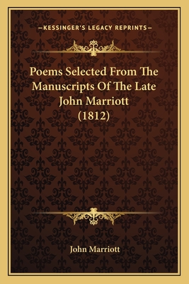 Poems Selected From The Manuscripts Of The Late John Marriott (1812) - Marriott, John, Dr.