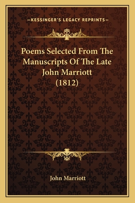 Poems Selected from the Manuscripts of the Late John Marriott (1812) - Marriott, John, Dr.