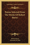 Poems Selected From The Works Of Robert Burns