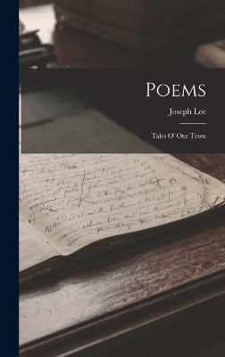 Poems: Tales o' our Town - Lee, Joseph