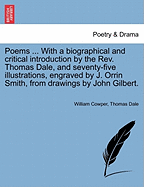 Poems ... with a Biographical and Critical Introduction by the REV. Thomas Dale, and Seventy-Five Illustrations, Engraved by J. Orrin Smith, from Drawings by John Gilbert. - Cowper, William, and Dale, Thomas