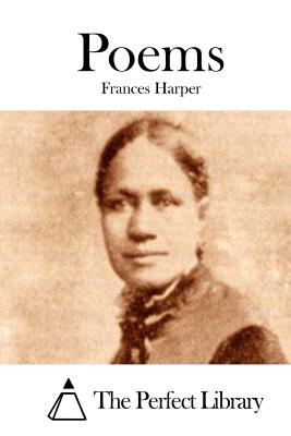 Poems - Harper, Frances, and The Perfect Library (Editor)