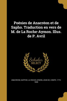 Poesies de Anacreon Et de Sapho. Traduction En Vers de M. de La Roche-Aymon. Illus. de P. Avril - Anacreon