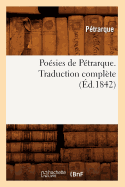 Poesies de Petrarque. Traduction Complete (Ed.1842)