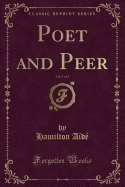 Poet and Peer, Vol. 1 of 3 (Classic Reprint)