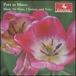Poet as Muse: Music for Flute, Clarinet, and Voice