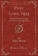 Poet Lore, 1935, Vol. 42: World Literature and the Drama; Spring Issue (Classic Reprint)