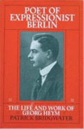 Poet of Expressionist Berlin: The Life and Work of Georg Heym. Politics of the Future.