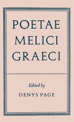 Poetae Melici Graeci - Page, Denys L, Sir (Editor)