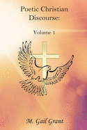 Poetic Christian Discourse: Volume 1