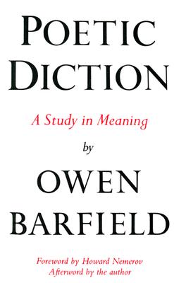 Poetic Diction: A Study in Meaning - Barfield, Owen, and Nemerov, Howard