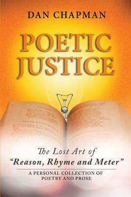 Poetic Justice: The Lost Art of Reason, Rhyme and Meter - Chapman, Dan