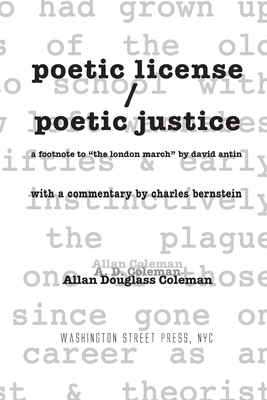 poetic license / poetic justice: a footnote to "the london march" by david antin, with a commentary by charles bernstein - Coleman, Allan Douglass, and Rosenthal, Barbara (Producer), and Bernstein, Charles (Commentaries by)