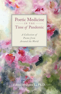 Poetic Medicine in the Time of Pandemic: A Collection of Poems from Around the World