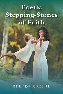 Poetic Stepping-Stones of Faith - Greene, Brenda