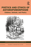 Poetics and Ethics of Anthropomorphism: Children, Animals and Poetry