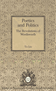 Poetics and Politics: The Revolutions of Wordsworth - Hewitt, Regina L (Editor), and Liu, Yu