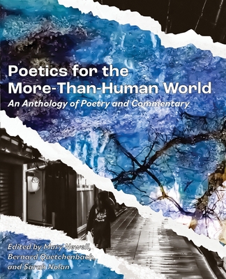 Poetics for the More-than-Human World: An Anthology of Poetry & Commentary - Newell, Mary (Editor), and Quetchenbach, Bernard (Editor), and Nolan, Sarah (Editor)