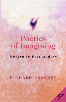 Poetics of Imagining: Modern to Postmodern - Kearney, Richard