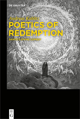 Poetics of Redemption: Dante's Divine Comedy - Kablitz, Andreas