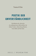 Poetik Der Unverstandlichkeit: Schreibweisen Der Obscuritas ALS Problematisiertes Weltverhaltnis Bei Johann Fischart, Johann Georg Hamann, Franz Kafka Und Paul Celan