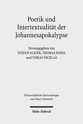 Poetik Und Intertextualitat Der Johannesapokalypse - Alkier, Stefan (Editor), and Hieke, Thomas (Editor), and Nicklas, Tobias (Editor)
