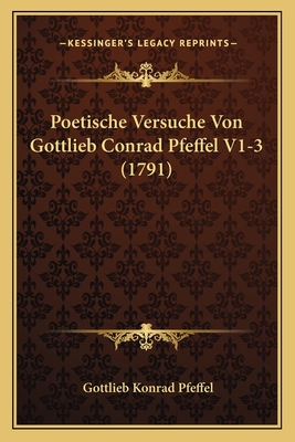 Poetische Versuche Von Gottlieb Conrad Pfeffel V1-3 (1791) - Pfeffel, Gottlieb Konrad