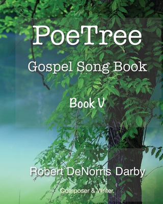 PoeTree Gospel Song Book V - Darby, Robert Denorris