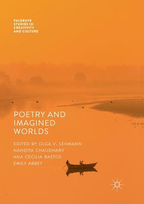 Poetry And Imagined Worlds - Lehmann, Olga V. (Editor), and Chaudhary, Nandita (Editor), and Bastos, Ana Cecilia (Editor)