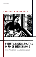Poetry and Radical Politics in fin de si?cle France: From Anarchism to Action fran?aise
