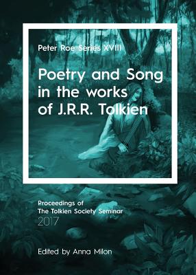 Poetry and Song in the works of J.R.R. Tolkien: Peter Roe Series XVIII - Milon, Anna (Editor)