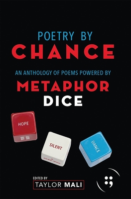 Poetry by Chance: An Anthology of Poems Powered by Metaphor Dice - Mali, Taylor (Editor)