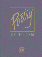 Poetry Criticism: Excerpts from Criticism of the Works of the Most Significant AndWidely Studied Poets of World Literature