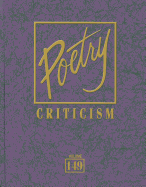 Poetry Criticism, Volume 149: Excerpts from Criticism of the Works of the Most Significant and Widely Studied Poets of World Literature