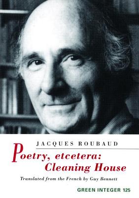 Poetry, Etcetera: Cleaning House - Roubaud, Jacques, and Bennett, Guy (Translated by)