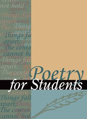 Poetry for Students: Presenting Analysis, Context, and Criticism on Commonly Studied Poetry - Constantakis, Sara (Editor), and Kelly, David J (Editor)