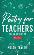 Poetry for Teachers: By a Teacher