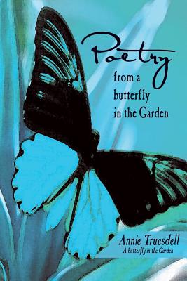 Poetry from a Butterfly in the Garden - Truesdell, Ann