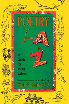 Poetry from A to Z: A Guide for Young Writers - Janeczko, Paul B