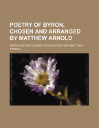 Poetry of Byron, Chosen and Arranged by Matthew Arnold