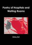 Poetry of Hospitals and Waiting Rooms