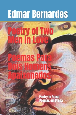 Poetry of Two Men in Love - Poemas Para Dois Homens Apaixonados - Bernardes, Edmar