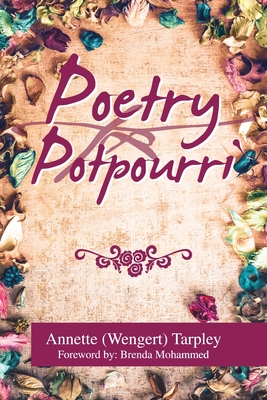 Poetry Potpourri - Tarpley, Annette (wengert), and Mohammed, Brenda (Foreword by)