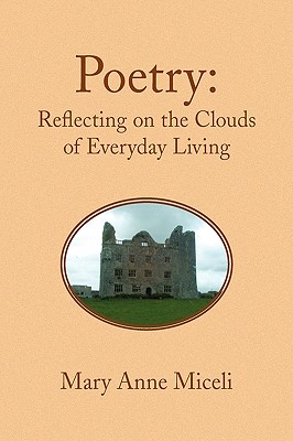 Poetry: Reflecting on the Clouds of Everyday Living - Miceli, Mary Anne