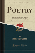 Poetry: Selected for the Use of Schools and Families, from the Most Approved Authors, Ancient Modern (Classic Reprint)