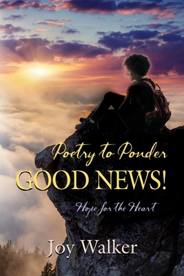 Poetry to Ponder: Good News! - Walker, Joy