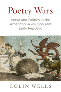 Poetry Wars: Verse and Politics in the American Revolution and Early Republic