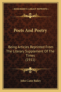 Poets and Poetry: Being Articles Reprinted from the Literary Supplement of the Times (1911)