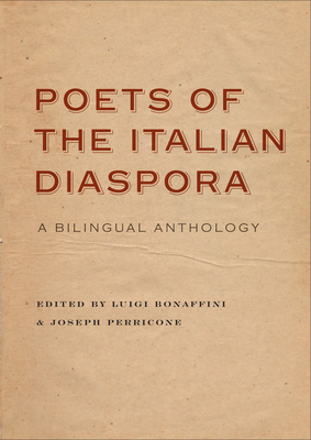 Poets of the Italian Diaspora: A Bilingual Anthology - Bonaffini, Luigi (Editor), and Perricone, Joseph (Editor)