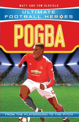 Pogba (Ultimate Football Heroes - the No. 1 football series) - Oldfield, Matt & Tom